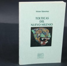 Libros de segunda mano: TOLTECAS DEL NUEVO MILENIO / VICTOR SANCHEZ