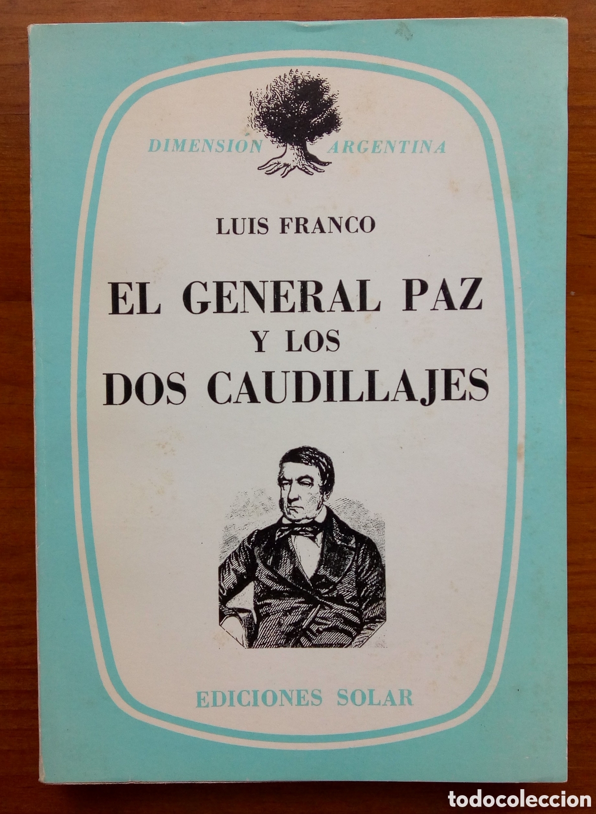 Libros de segunda mano: EL GENERAL PAZ Y LOS DOS CAUDILLAJES. - Foto 1