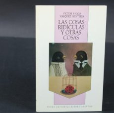 Libros de segunda mano: LAS COSAS RIDICULAS Y OTRAS COSAS / VICTOR HUGO VASQUEZ RENTERIA