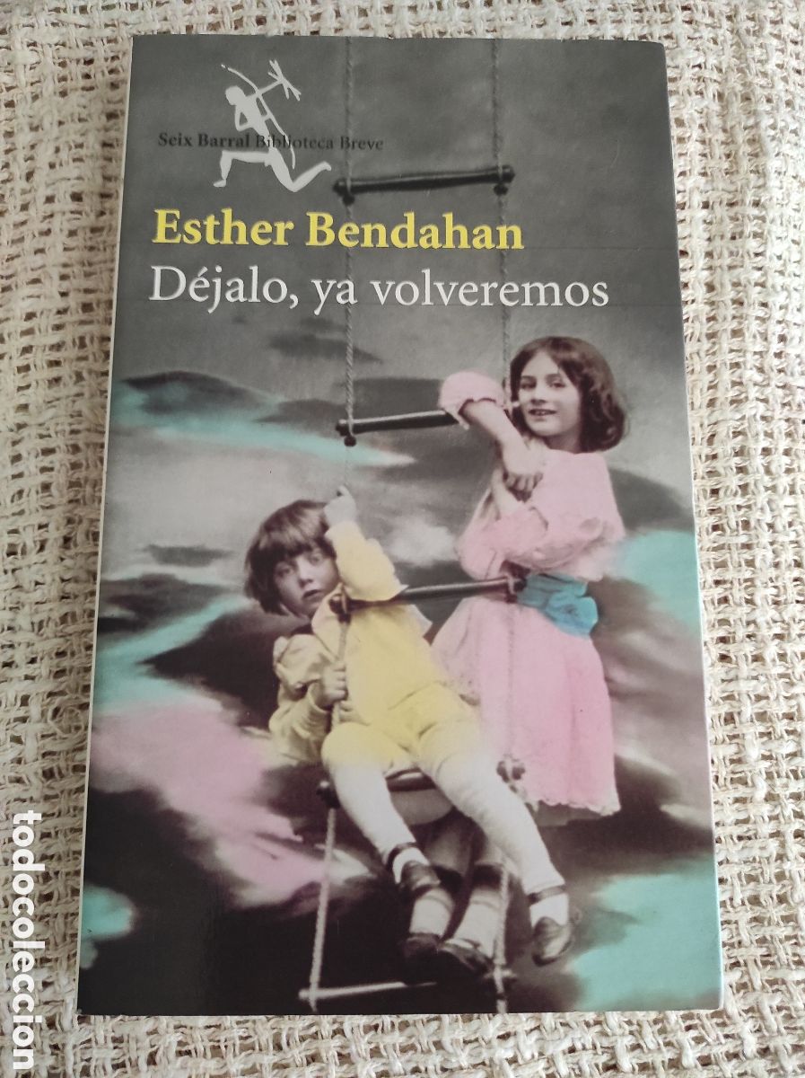 Libros de segunda mano: DEJALO, YA VOLVEREMOS /POR: ESTHER BENDAHAN - Foto 1