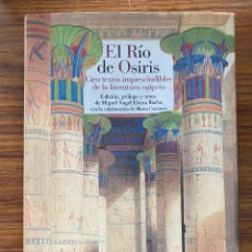 Libros de segunda mano: EL RÍO DE OSIRIS. CIEN TEXTOS IMPRESCINDIBLES DE LA LITERATURA EGIPCIA.- NUEVO