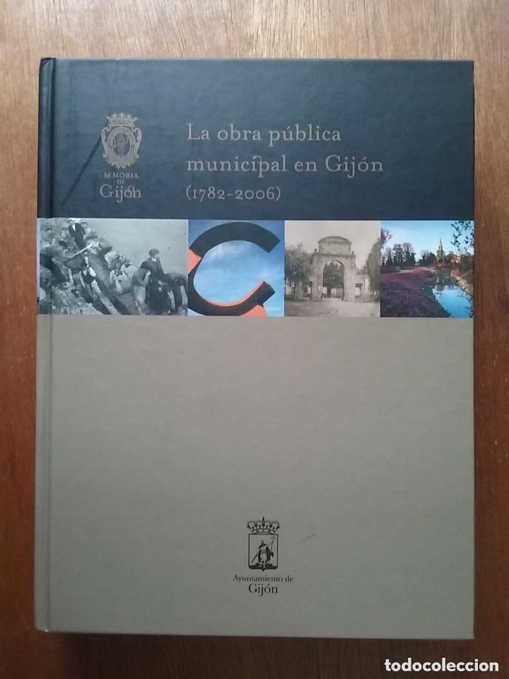 Gebrauchte B&uuml;cher: LA OBRA PUBLICA MUNICIPAL EN GIJON 1782 2006 HECTOR BLANCO GONZALEZ FRANCISCO JAVIER GRANDA ASTURIAS