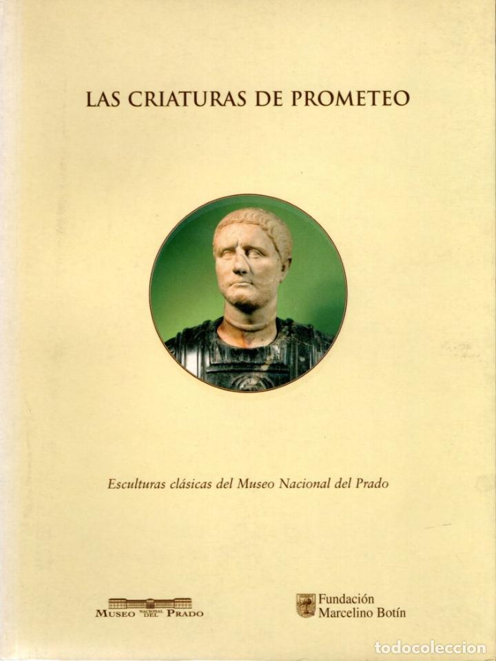 Libros de segunda mano: LAS CRIATURAS DE PROMETEO. ESCULTURAS CL&Aacute;SICAS DEL MUSEO NACIONAL DEL PRADO - MUSEO DEL PRADO/ FUNDA