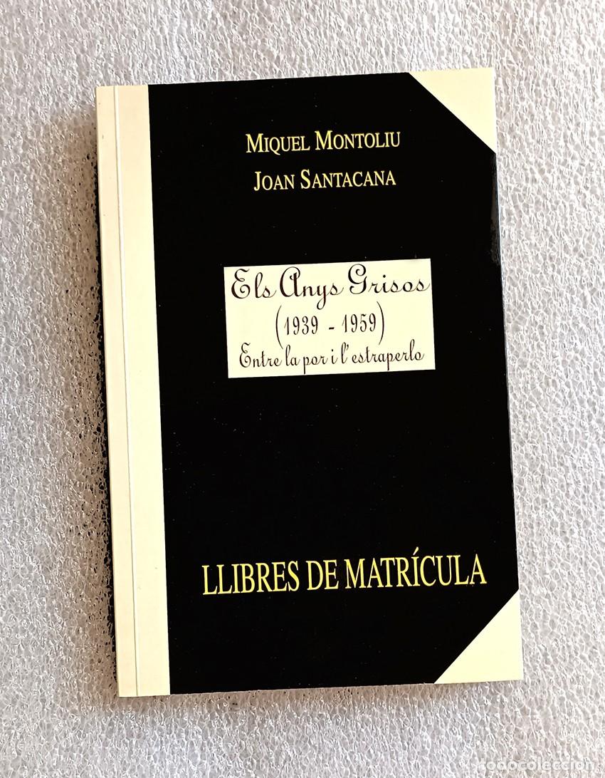 Gebrauchte B&uuml;cher: ELS ANYS GRISOS (1939-1959). ENTRE LA POR I L'ESTRAPERLO - MIQUEL MONTOLIU, JOAN SANTACANA