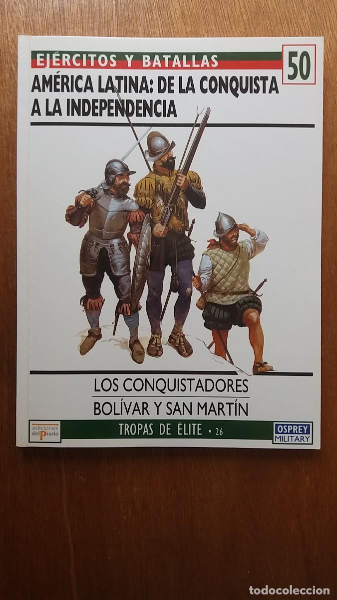 Gebrauchte B&uuml;cher: AMERICA LATINA CONQUISTA INDEPENDENCIA, EJERCITOS Y BATALLAS 50 TROPAS DE ELITE 26, OSPREY DEL PRADO