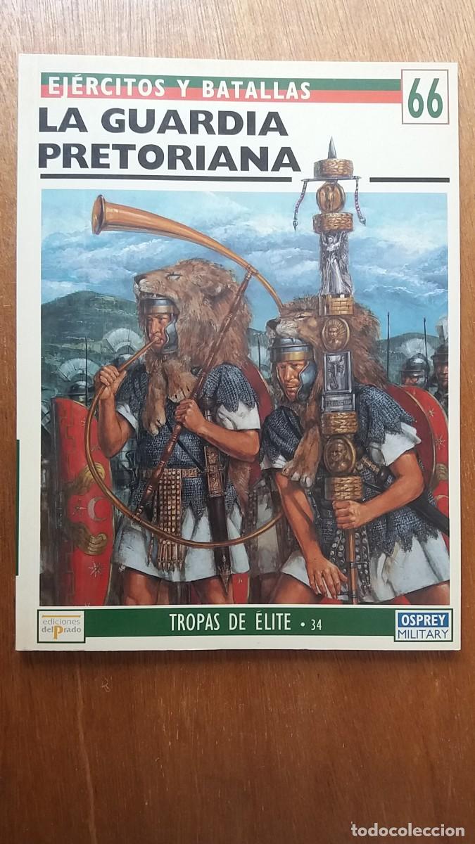 Gebrauchte B&uuml;cher: LA GUARDIA PRETORIANA, EJERCITOS Y BATALLAS 66, TROPAS DE ELITE 34, OSPREY DEL PRADO