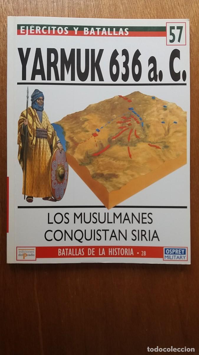 Libri di seconda mano: YARMUK 636, EJERCITOS Y BATALLAS 57, BATALLAS DE LA HISTORIA 28, OSPREY DEL PRADO