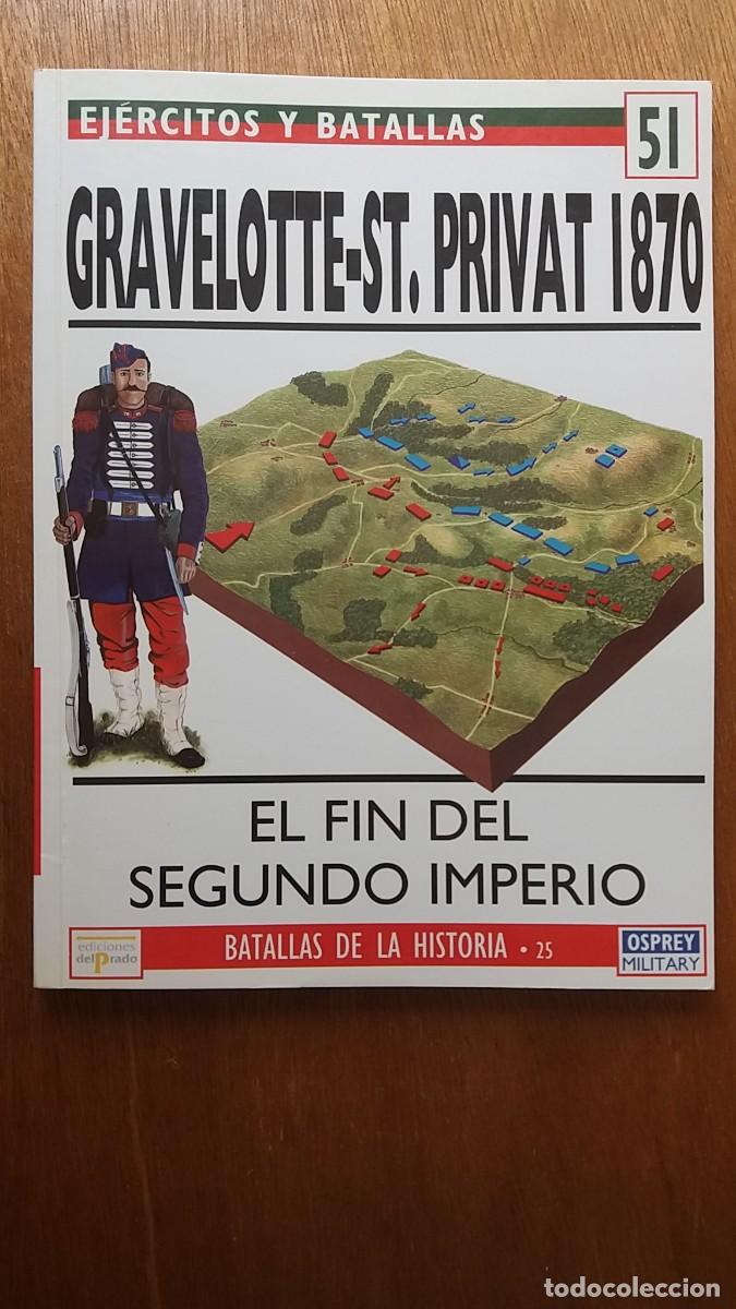 Libri di seconda mano: GRAVELOTTE ST PRIVAT 1870, EJERCITOS Y BATALLAS 51, BATALLAS DE LA HISTORIA 25, OSPREY DEL PRADO