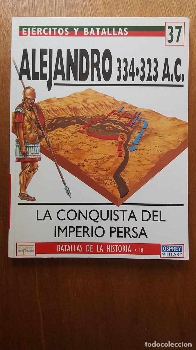 Libri di seconda mano: ALEJANDRO 334 323, EJERCITOS Y BATALLAS 37, BATALLAS DE LA HISTORIA 18, OSPREY DEL PRADO