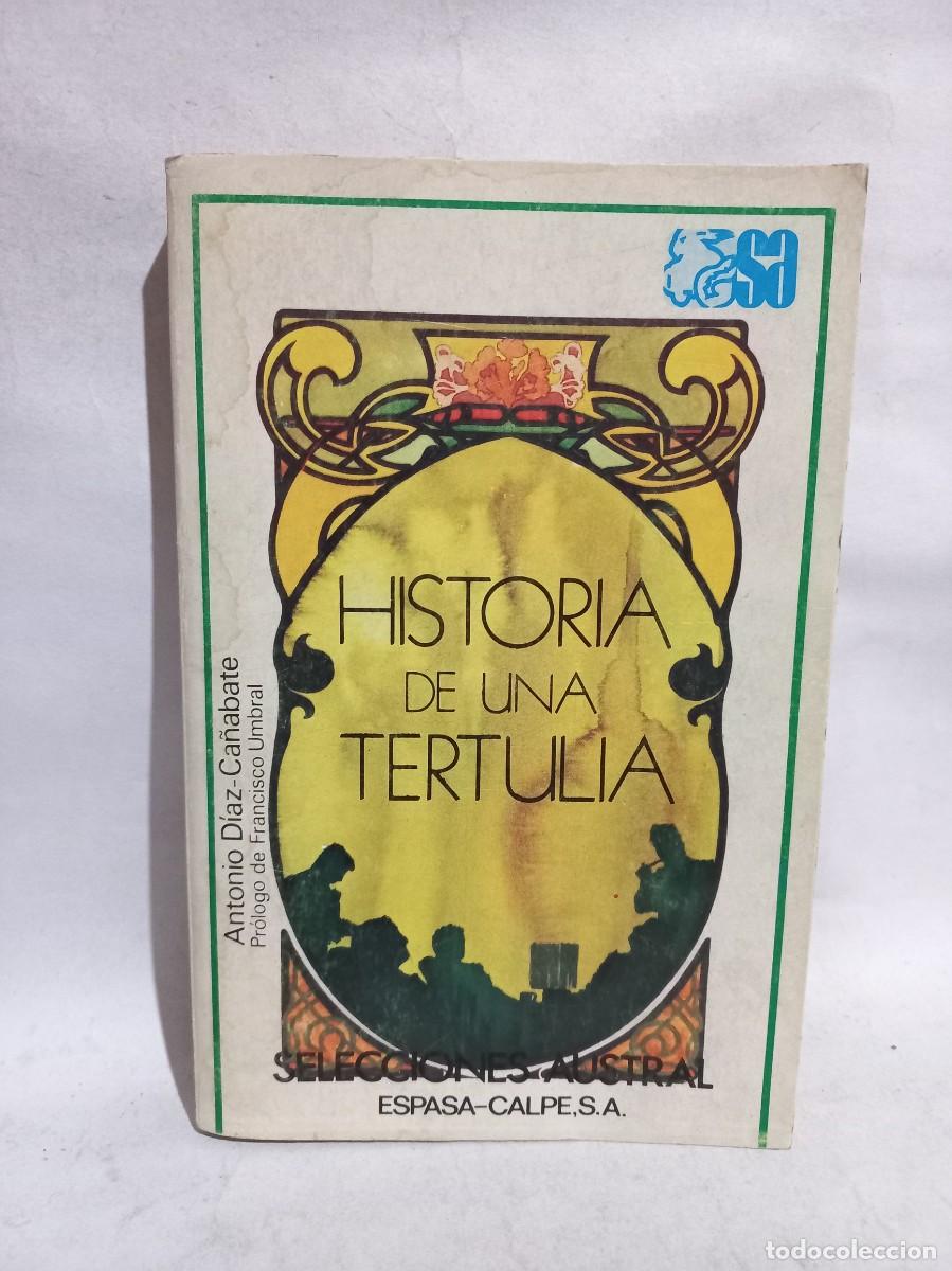Libros de segunda mano: Antonio D&iacute;az-Ca&ntilde;abate - Historia de una Tertulia - 1978 - Foto 1