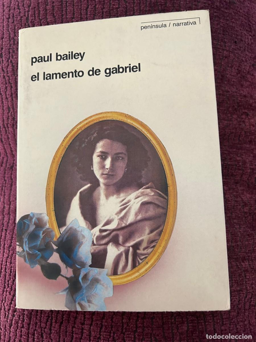 Libros de segunda mano: EL LAMENTO DE GABRIEL. PAUL BAILEY. - Foto 1