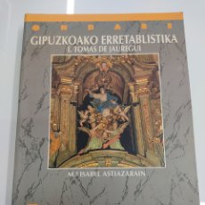 Libros de segunda mano: TOMAS DE JAUREGUI RETABLOS DE GUIPUZCOA MONOGRAFIA ILUSTRADA Mª ISABEL ASTIAZARAIN ROCOCO ALTARES