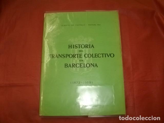 Libros de segunda mano: HISTORIA DEL TRANSPORTE COLECTIVO EN BARCELONA (1872- 1959).- ALBERTO DEL CASTILLO- MANUEL RIU