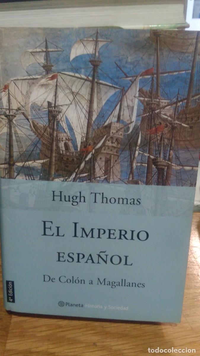 Libros de segunda mano: EL IMPERIO ESPA&Ntilde;OL DE COL&Oacute;N A MAGALLANES, HUGH THOMAS, ED. PLANETA - Foto 1