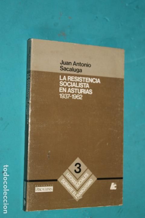 Second hand books: LA RESISTENCIA SOCIALISTA EN ASTURIAS, 1937-1962, LUCHAS SOCIALES DURANTE EL FRANQUISMO