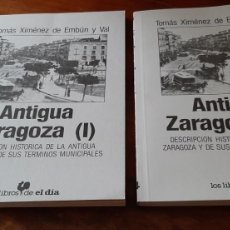 Libros de segunda mano: ANTIGUA ZARAGOZA. DOS TOMOS. TOMAS XIMENEZ DE EMBÚN Y VAL