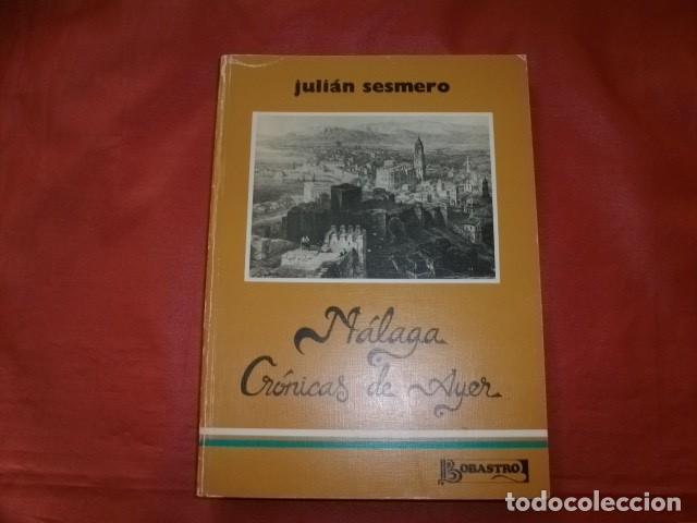 Libros de segunda mano: M&Aacute;LAGA CR&Oacute;NICAS DE AYER - JULI&Aacute;N SESMERO - Foto 1