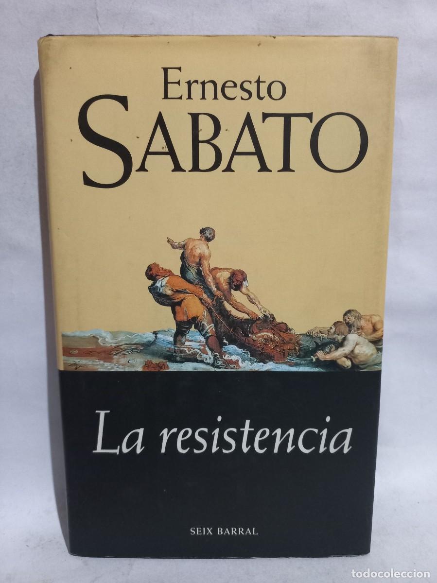 Libros de segunda mano: Ernesto Sabato - La Resistencia - Primera edici&oacute;n - 2000 - Foto 1