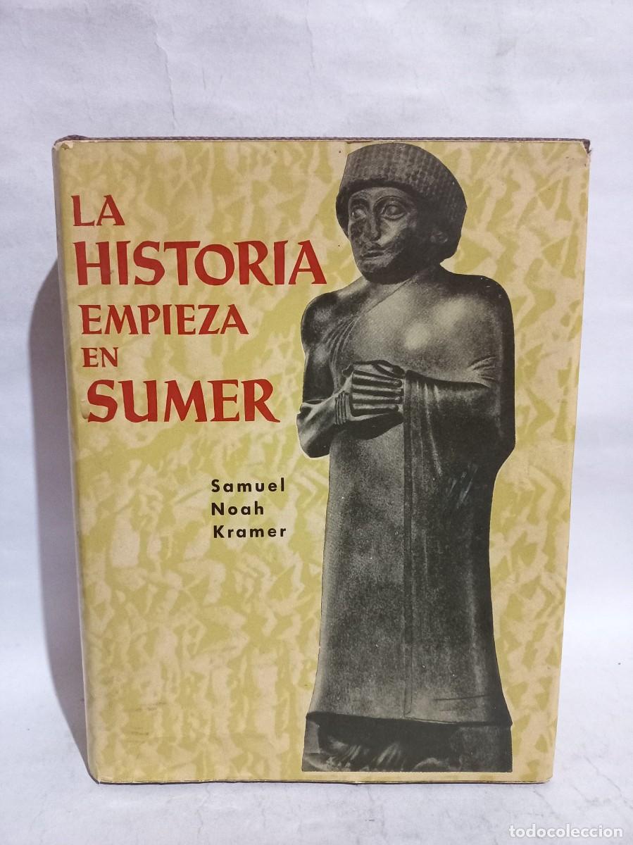 Libros de segunda mano: Samuel Noah Kramer - La Historia Empieza en Sumer - 1962 - Foto 1