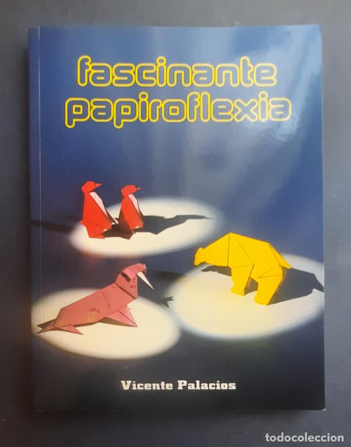 Libros de segunda mano: FASCINANTE PAPIROFLEXIA - VICENTE PALACIOS 2003 - Foto 1