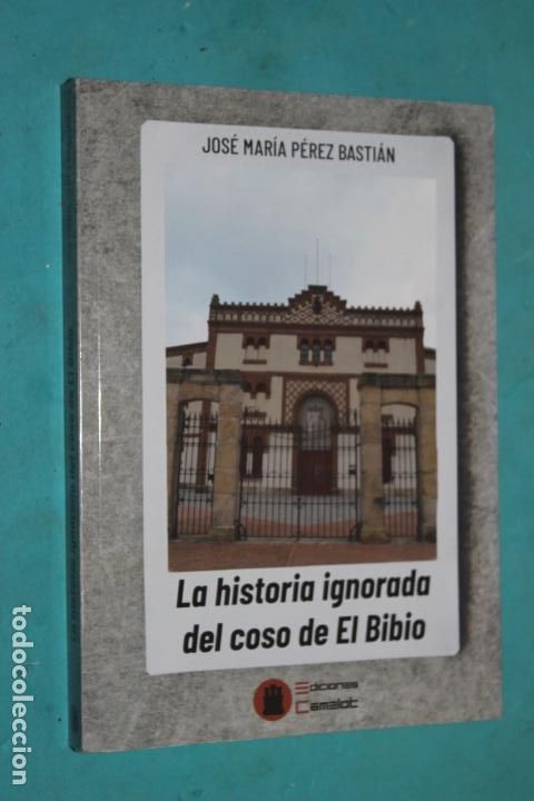 Second hand books: LA HISTORIA IGNORADA DEL COSO DE EL BIBIO, JOSE MARIA PEREZ BASTIAN, EDICIONES CAMELOT, 1&ordf; EDI 2020