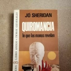 Libros de segunda mano: QUIROMANCIA, LO QUE LAS MANOS REVELAN (JO SHERIDAN)