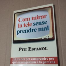 Libros de segunda mano: COM MIRAR LA TELE SENSE PRENDRE MAL (PITI ESPAÑOL)