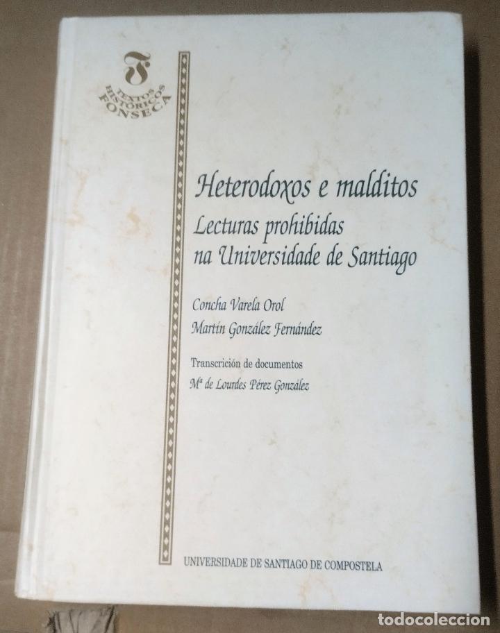Libros de segunda mano: Varela Orol, Concha y Gonz&aacute;lez Fern&aacute;ndez, Mart&iacute;n. Heterodoxos e Malditos. Lecturas prohibidas na Un