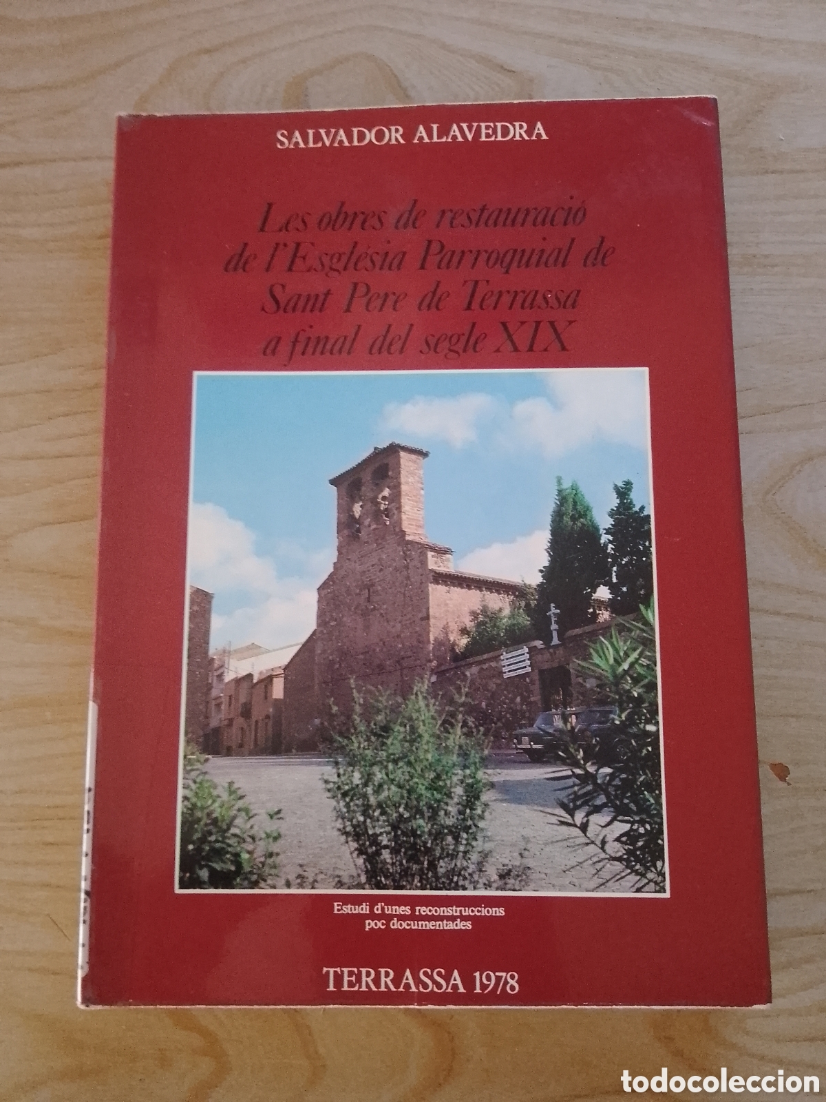 Livres d'occasion: LES OBRES DE RESTAURACI&Oacute; DE L'ESGL&Eacute;SIA PARROQUIAL DE SANT PERE DE TERRASSA .