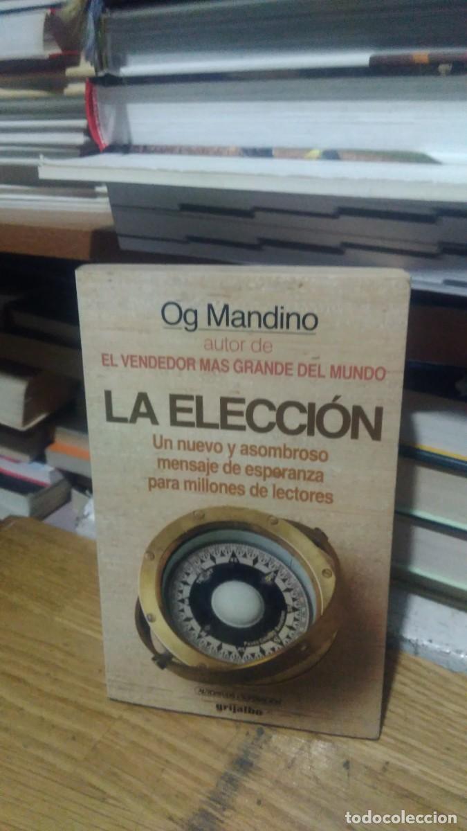 Libros de segunda mano: LA ELECCI&Oacute;N , OG MANDINO, ED. GRIJALBO - Foto 1