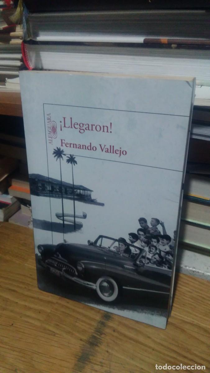 Second hand books: ¡LLEGARON!, FERNANDO VALLEJO, ED. ALFAGUARA