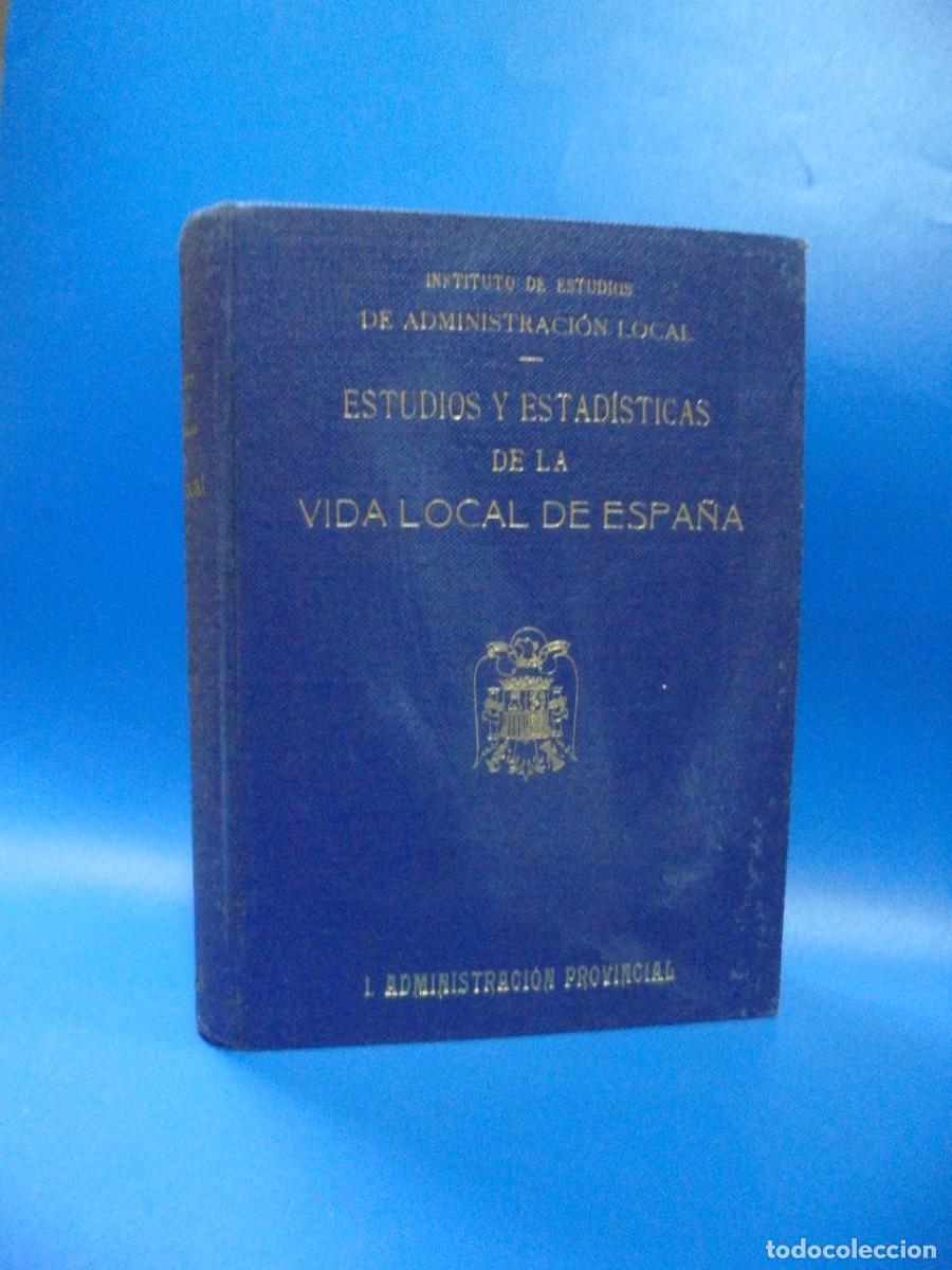 Second hand books: ESTUDIOS Y ESTADISTICAS SOBRE LA VIDA LOCAL DE ESPA&Ntilde;A. ADMINISTRACION PROVINCIAL. 1943. PAGS : 553.