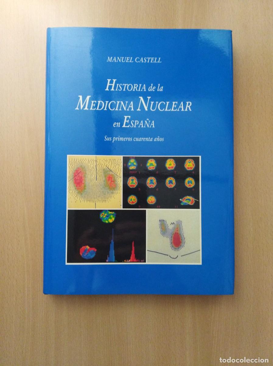 Libros de segunda mano: HISTORIA DE LA MEDICINA NUCLEAR EN ESPA&Ntilde;A. Manuel Castell - Foto 1
