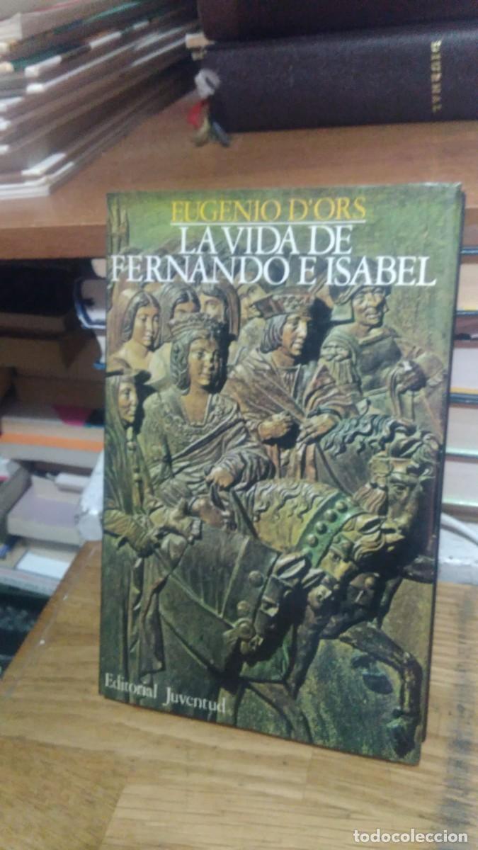 Libros de segunda mano: LA VIDA DE FERNANDO E ISABEL, EUGENIO D&acute;ORS, ED. JUVENTUD - Foto 1