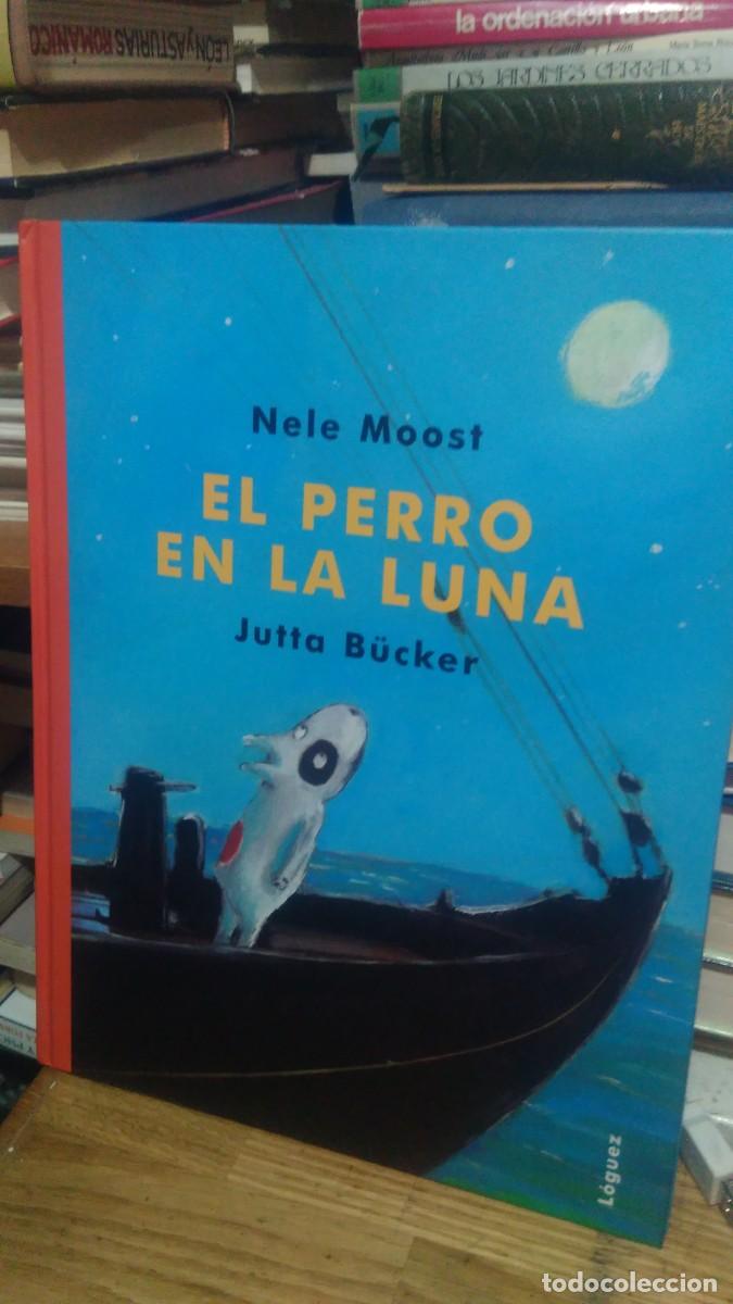Libros de segunda mano: EL PERRO EN LA LUNA, NELE MOOST, ED. L&Oacute;GUEZ - Foto 1