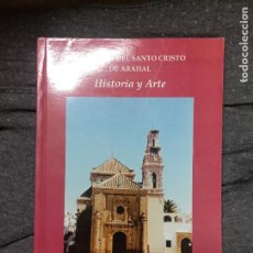 Libros de segunda mano: LA IGLESIA DEL SANTO CRISTO DE ARAHAL HISTORIA Y ARTE