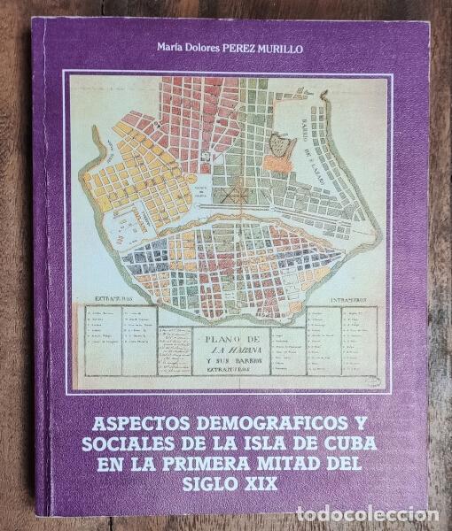 Second hand books: ASPECTOS DEMOGR&Aacute;FICOS Y SOCIALES DE LA ISLA DE CUBA EN LA PRIMERA MITAD DEL SIGLO XIX. P&Eacute;REZ MURILLO