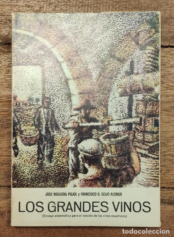 Second hand books: LOS GRANDES VINOS (ENSAYO SISTEM&Aacute;TICO PARA EL ESTUDIO DE LOS VINOS ESPA&Ntilde;OLES). NOGUERA PUJOL, Jos&eacute; y