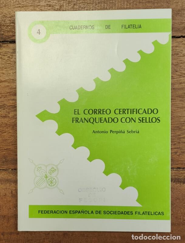 Second hand books: EL CORREO CERTIFICADO FRANQUEADO CON SELLOS. PERPI&Ntilde;&Aacute;, Antonio. Federaci&oacute;n Espa&ntilde;ola de Sociedades Fil