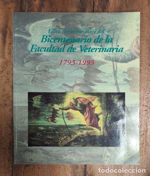 Second hand books: LIBRO CONMEMORATIVO DEL BICENTENARIO DE LA FACULTAD DE VETERINARIA 1793-1993. VV.AA. Editorial Compl