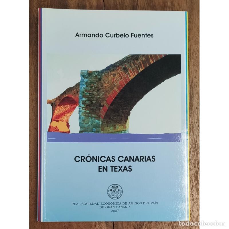 Libri di seconda mano: CR&Oacute;NICAS CANARIAS EN TEXAS. CURBELO FUENTES, Armando. Real Sociedad Econ&oacute;mica de Amigos del Pa&iacute;s de