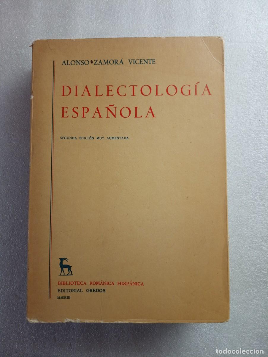 Libros de segunda mano: DIALECTOLOG&Iacute;A ESPA&Ntilde;OLA - ALONSO ZAMORA (EDITORIAL GREDOS) - Foto 1