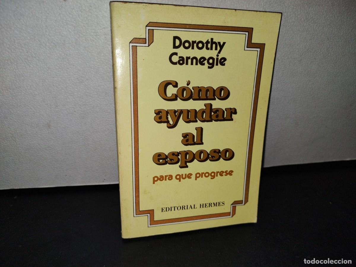 Libros de segunda mano: 41- C&Oacute;MO AYUDAR AL ESPOSO PARA QUE PROGRESE - DOROTHY CARNEGIE - Foto 1