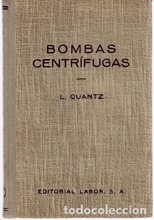 Libros de segunda mano: Bombas centr&iacute;fugas: su funcionamiento, construcci&oacute;n y c&aacute;lculo - L. Quantz - 1954 - Foto 1