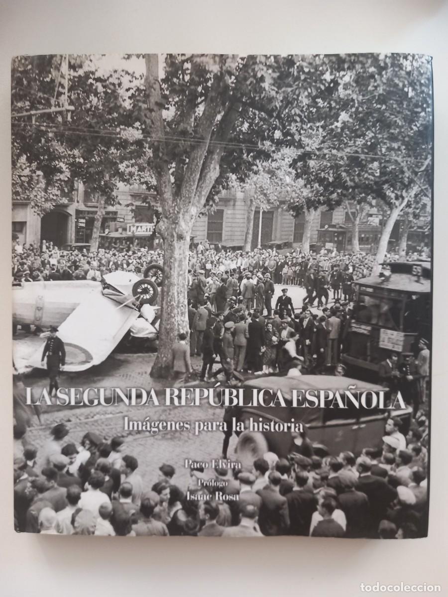 Libros de segunda mano: LA SEGUNDA REP&Uacute;BLICA ESPA&Ntilde;OLA - IMAGENES PARA LA HISTORIA --- PACO ELVIRA