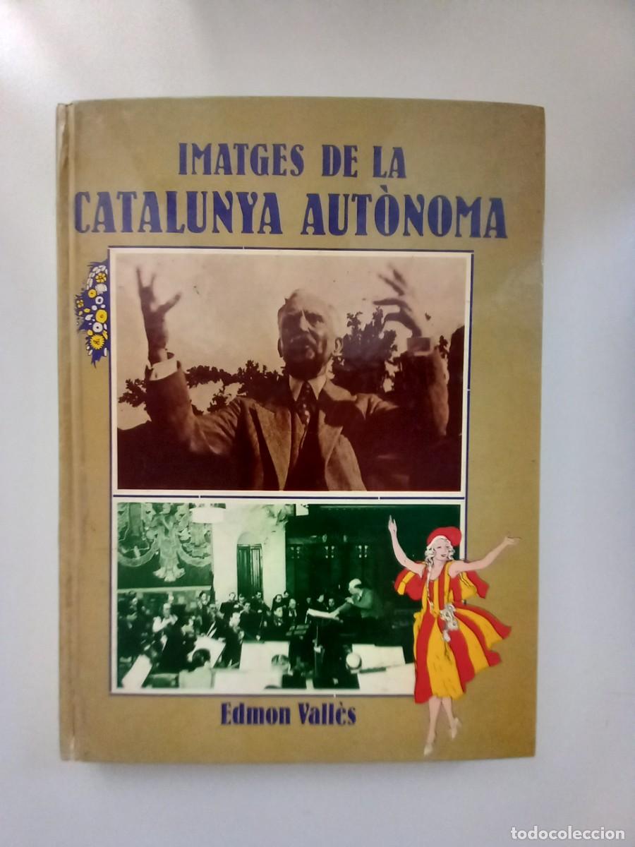 Libros de segunda mano: IMATGES DE LA CATALUNYA AUT&Ograve;NOMA --- EDMON VALL&Egrave;S - Foto 1
