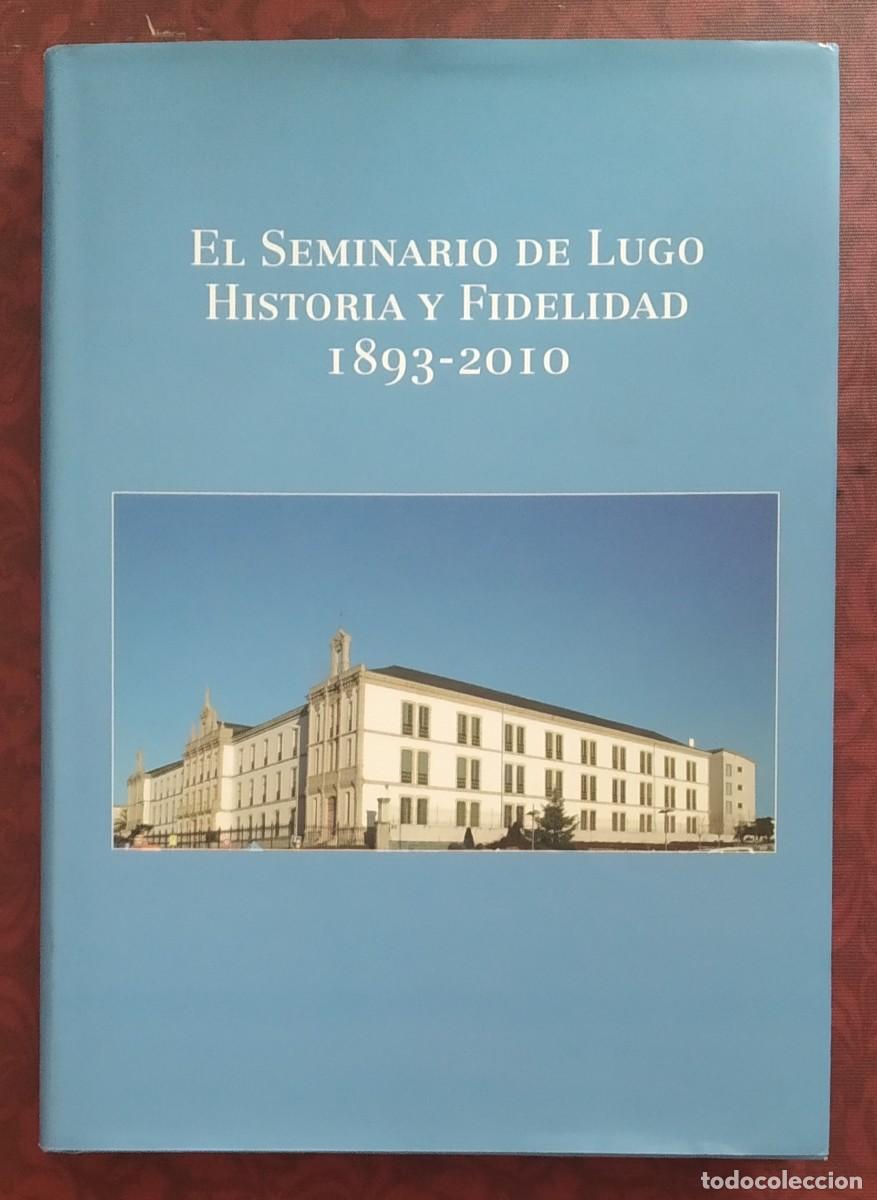 Libros de segunda mano: El Seminario de Lugo. Historia y fidelidad. 1893-2010. VV.AA. 30 cm. Iglesia. Espa&ntilde;a. Como nuevo!