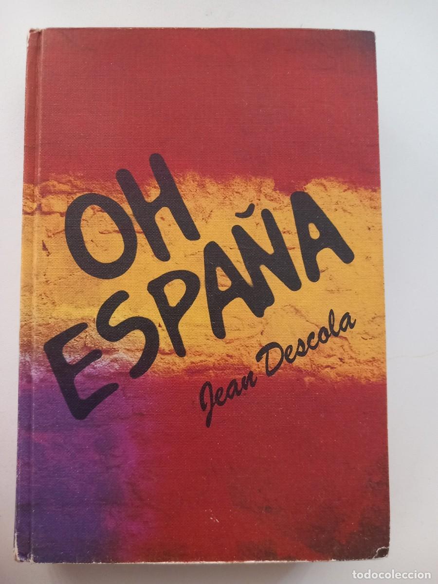 Libros de segunda mano: OH ESPA&Ntilde;A --- JEAN DESCOLA - Foto 1