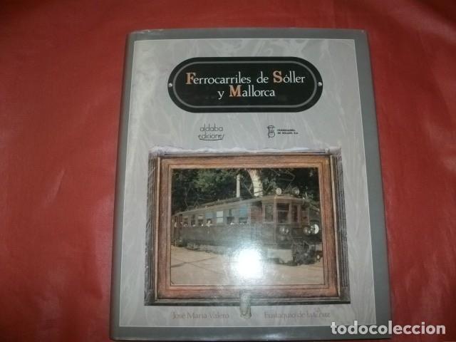 Libros de segunda mano: FERROCARRILES DE SOLLER Y MALLORCA- JOSE M&ordf; VALERO- EUSTAQUIO DE LA CRUZ
