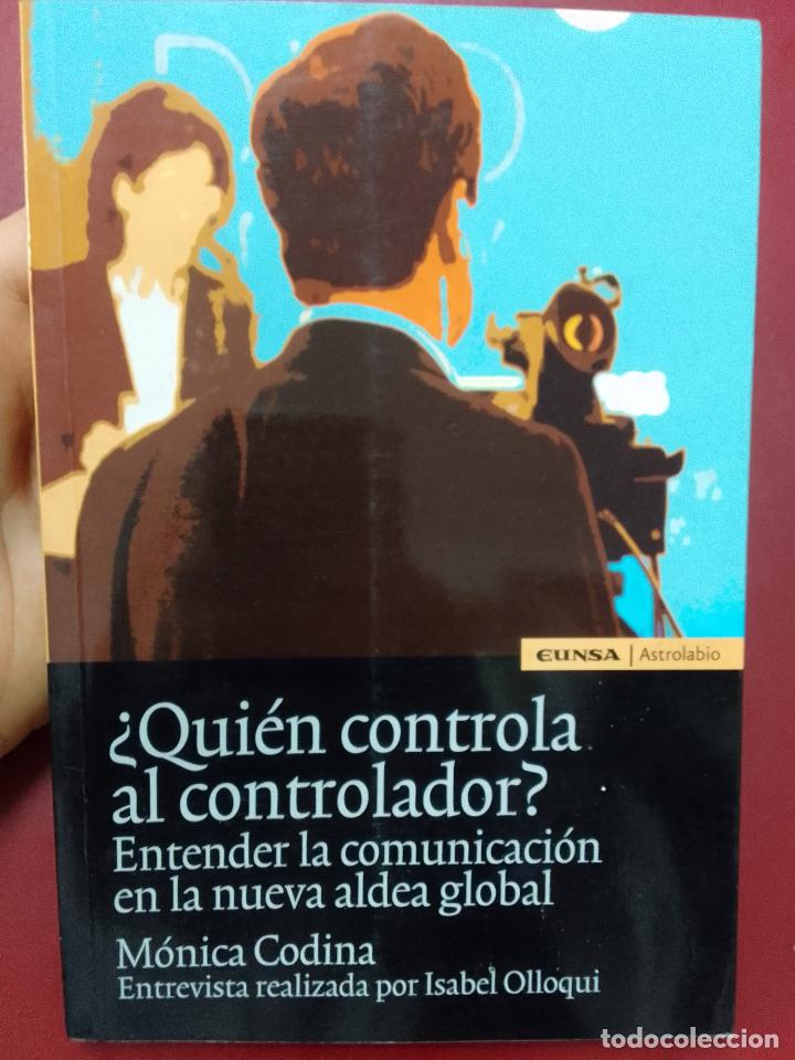 Libros de segunda mano: M&oacute;nica Codina: &iquest;Qui&eacute;n controla al controlador? Entender la comunicaci&oacute;n en la nueva aldea global - Foto 1